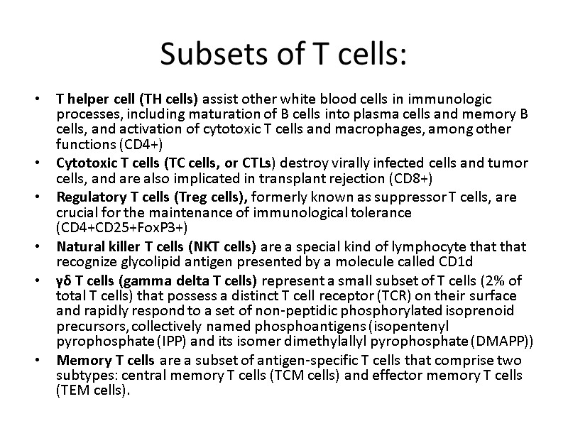 Subsets of T cells:  T helper cell (TH cells) assist other white blood